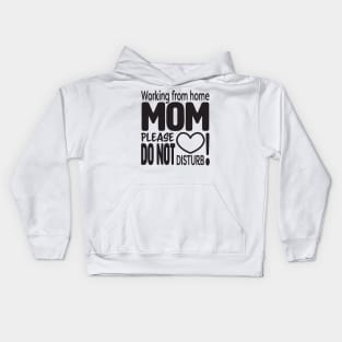 Working from home MOM please do not disturb Kids Hoodie